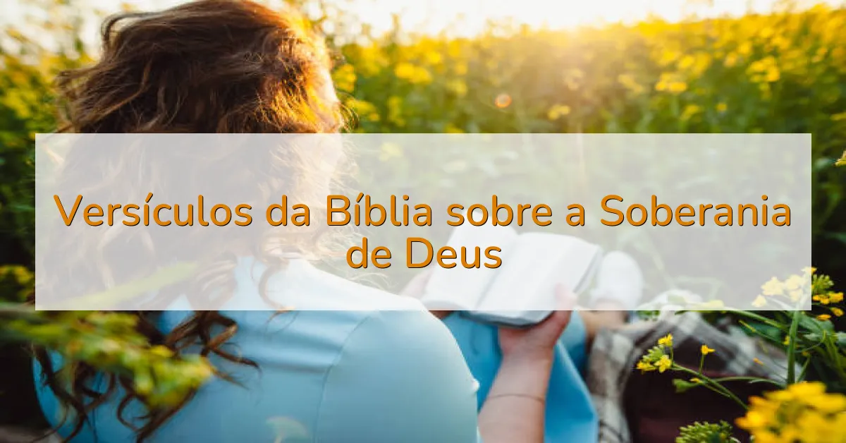 Versículos da Bíblia sobre a Soberania de Deus