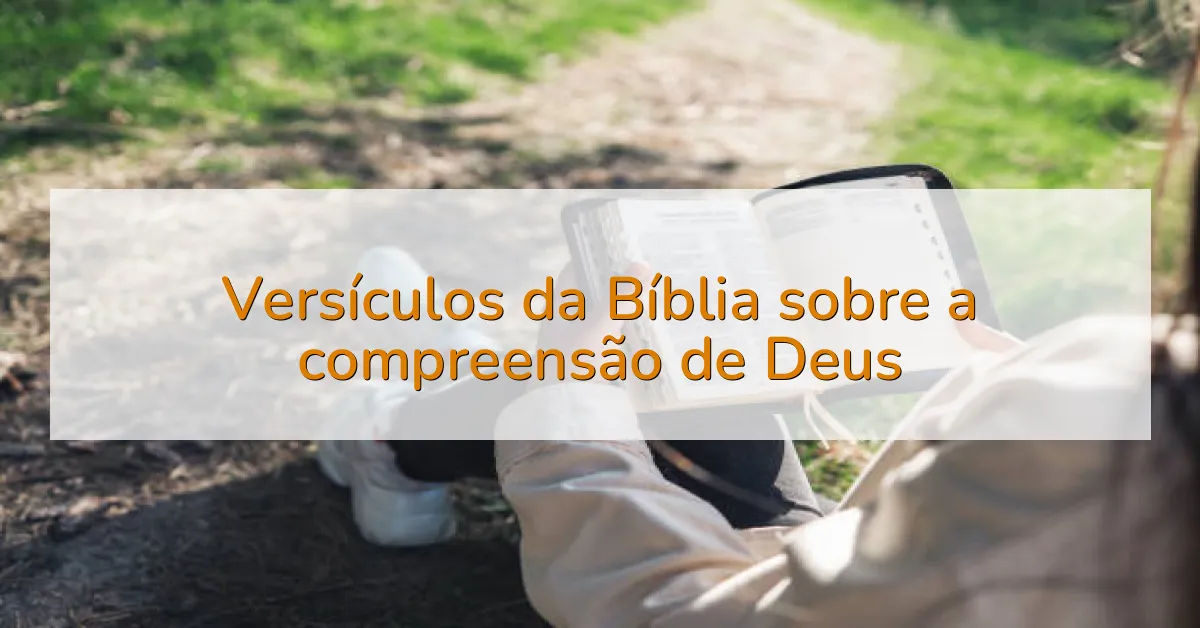 Versículos da Bíblia sobre a compreensão de Deus