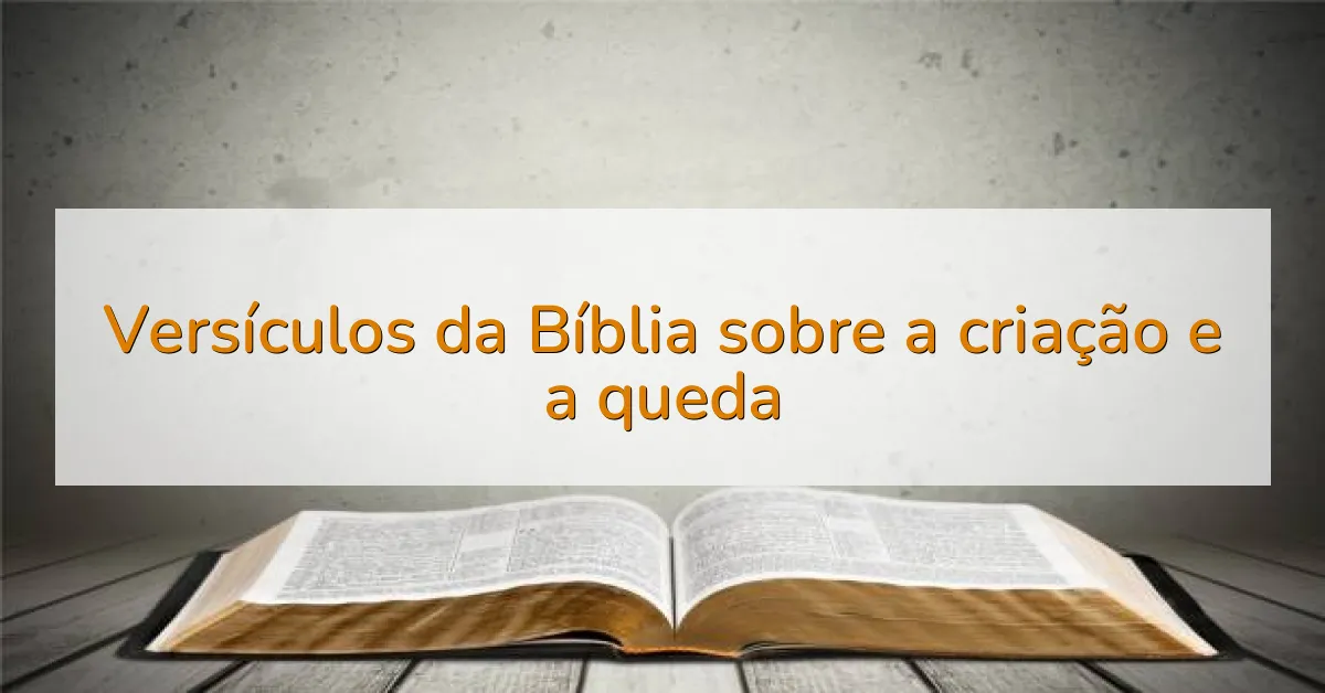 Versículos da Bíblia sobre a criação e a queda