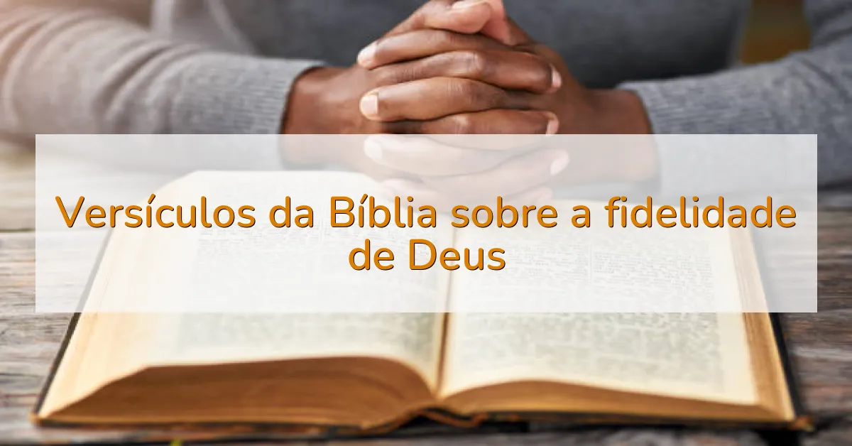 Versículos da Bíblia sobre a fidelidade de Deus
