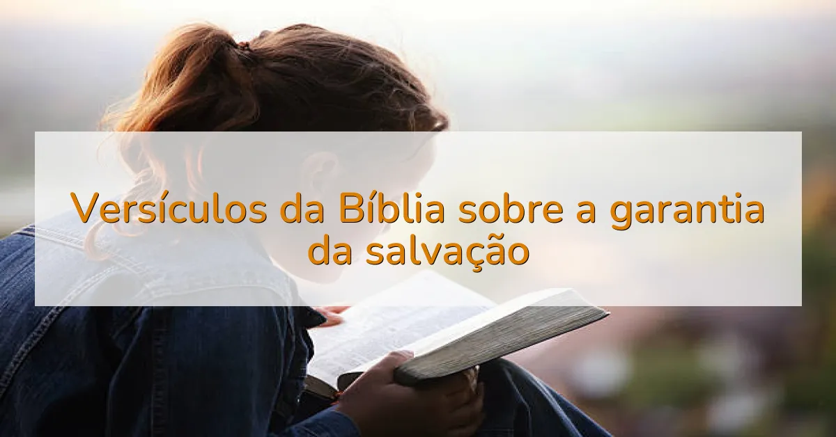 Versículos da Bíblia sobre a garantia da salvação
