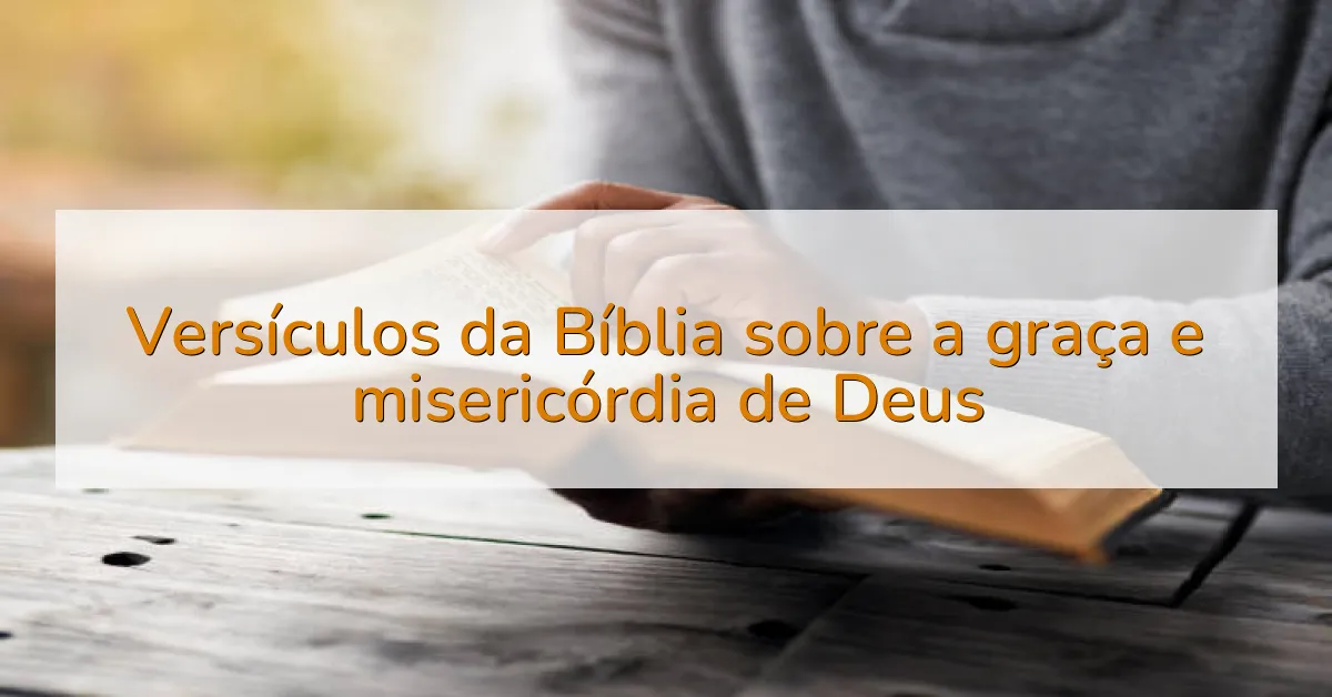Versículos da Bíblia sobre a graça e misericórdia de Deus