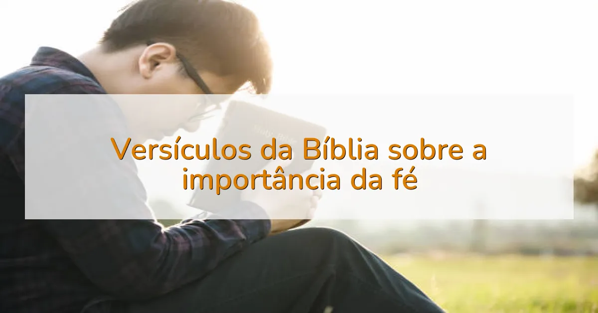 Versículos da Bíblia sobre a importância da fé