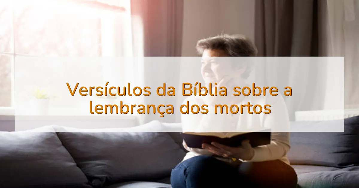 Versículos da Bíblia sobre a lembrança dos mortos