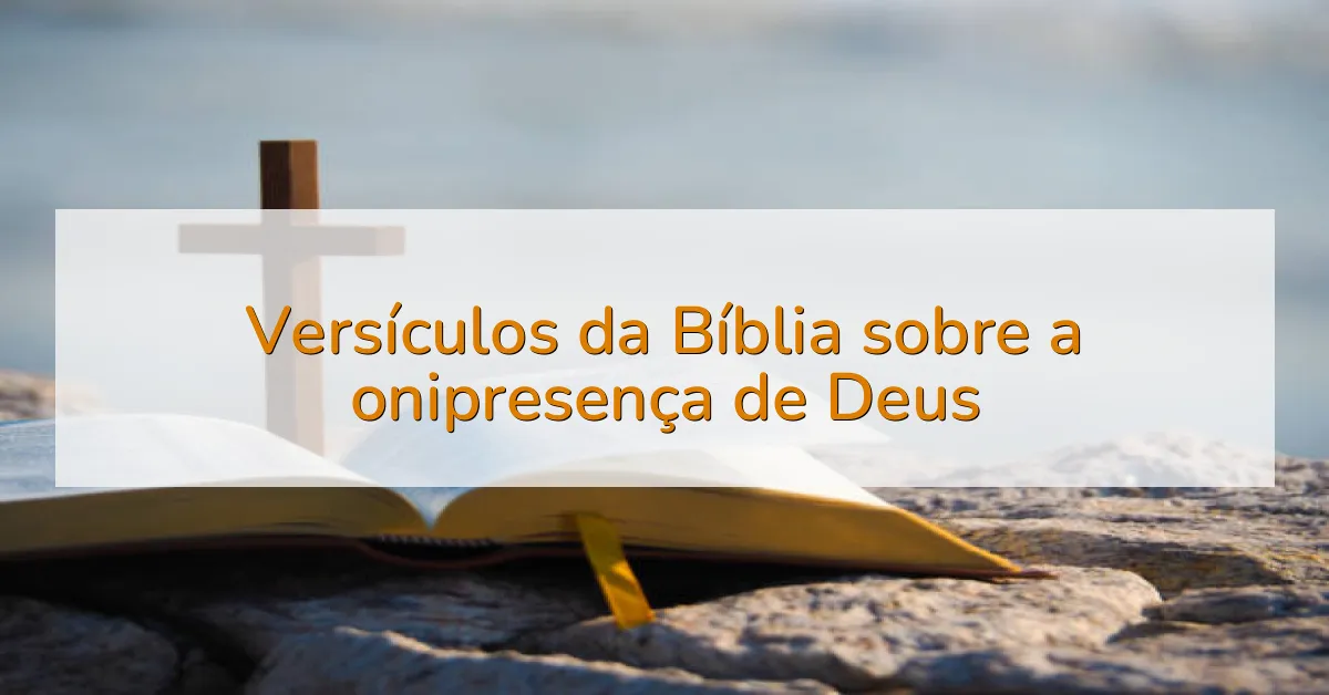 Versículos da Bíblia sobre a onipresença de Deus