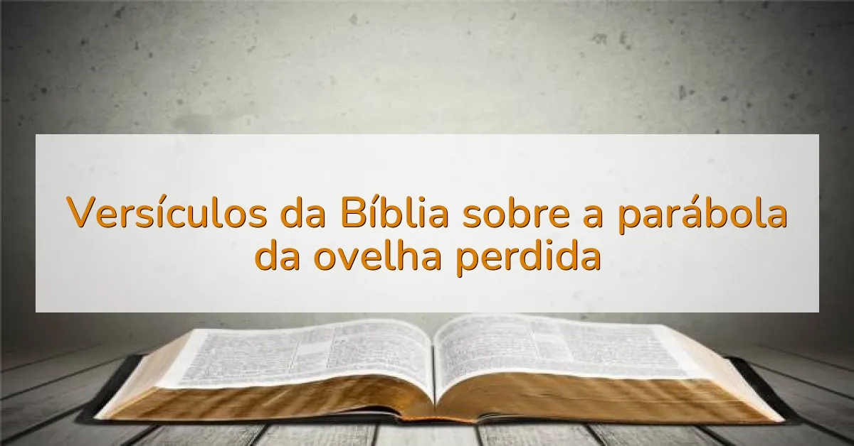Versículos da Bíblia sobre a parábola da ovelha perdida