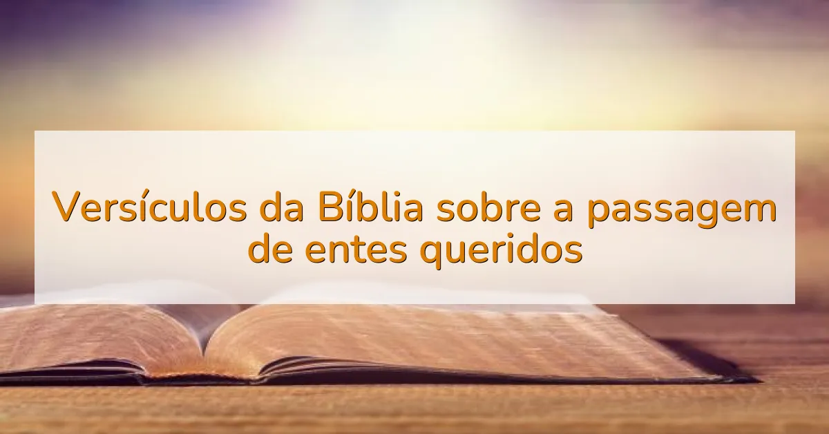 Versículos da Bíblia sobre a passagem de entes queridos