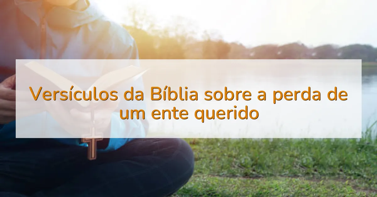 Versículos da Bíblia sobre a perda de um ente querido