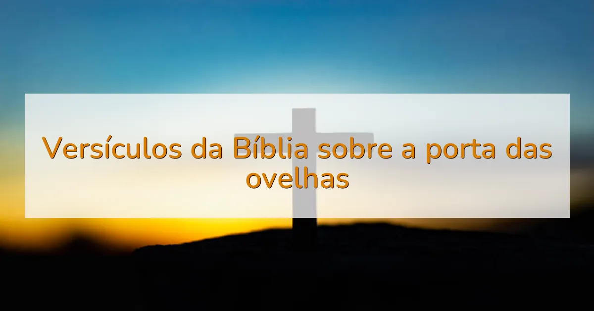 Versículos da Bíblia sobre a porta das ovelhas