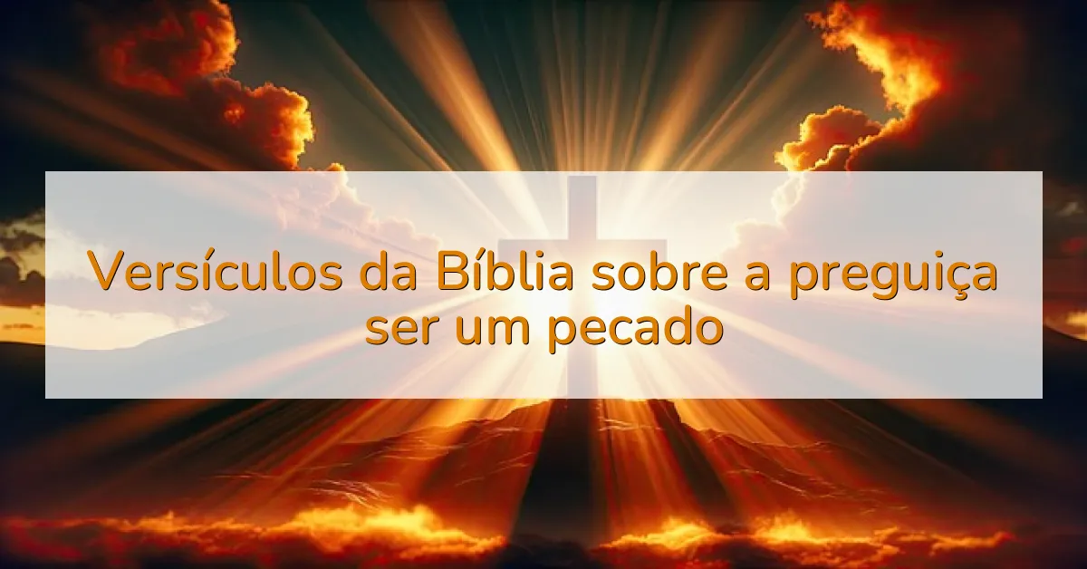 Versículos da Bíblia sobre a preguiça ser um pecado