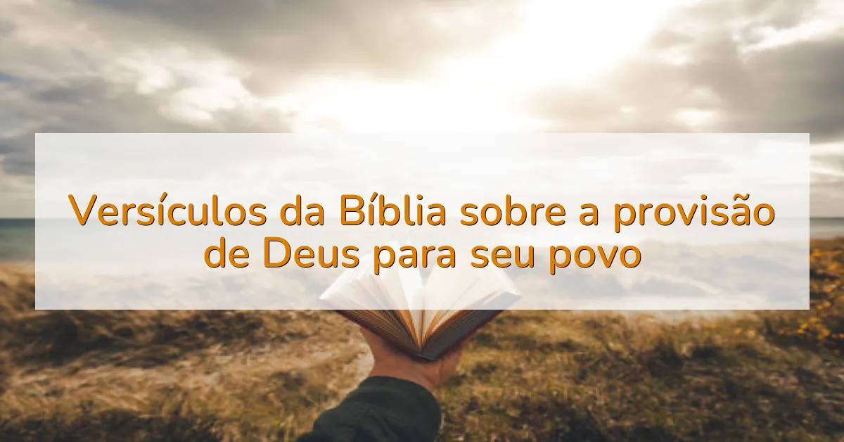 Versículos da Bíblia sobre a provisão de Deus para seu povo