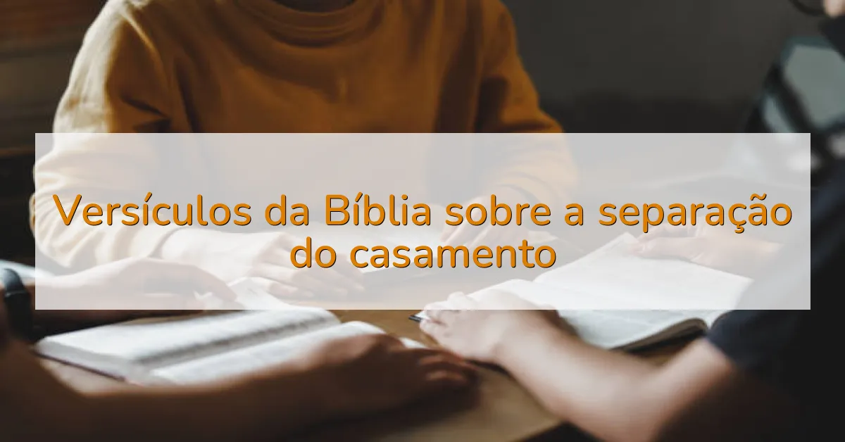 Versículos da Bíblia sobre a separação do casamento