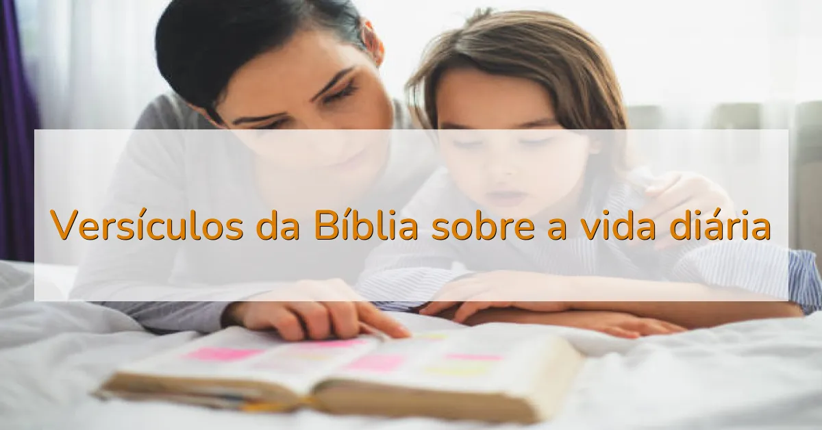Versículos da Bíblia sobre a vida diária