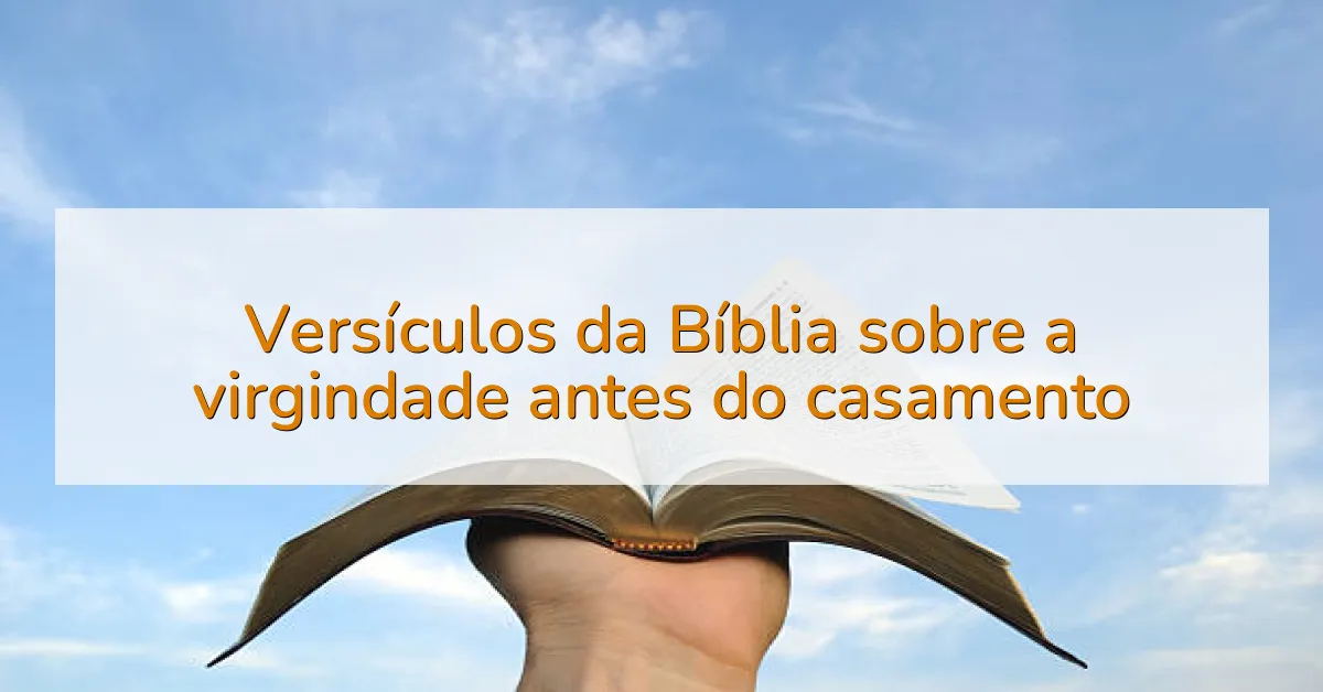 Versículos da Bíblia sobre a virgindade antes do casamento