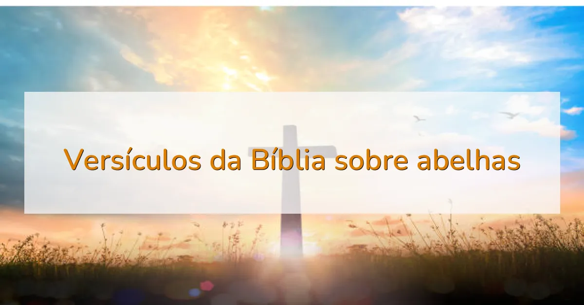 Versículos da Bíblia sobre abelhas