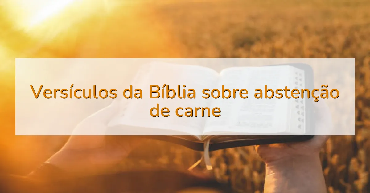 Versículos da Bíblia sobre abstenção de carne
