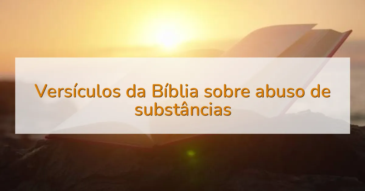 Versículos da Bíblia sobre abuso de substâncias