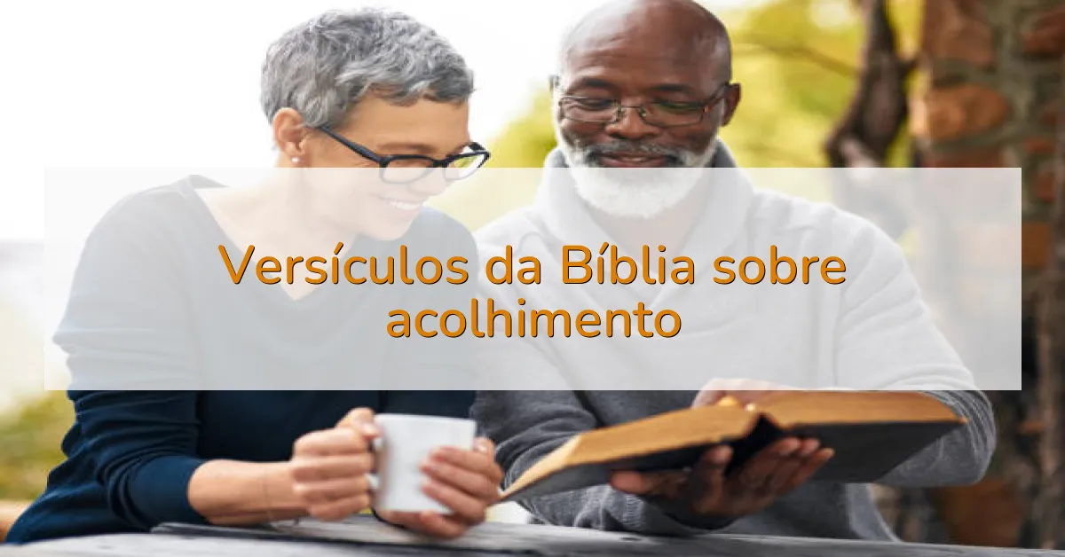 Versículos da Bíblia sobre acolhimento
