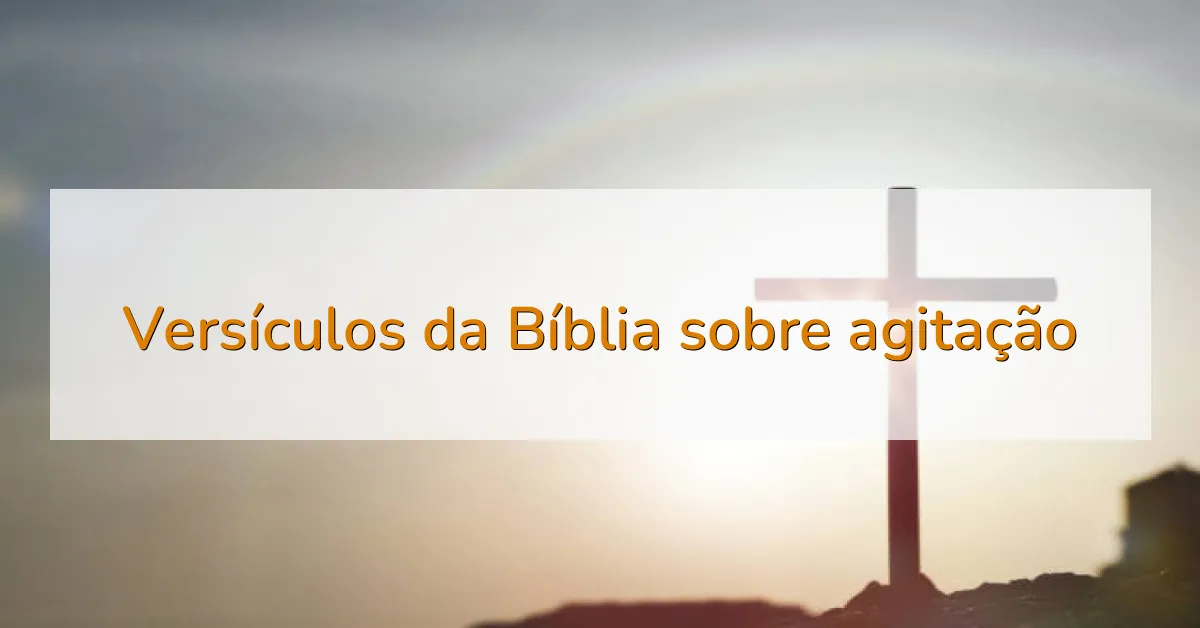Versículos da Bíblia sobre agitação