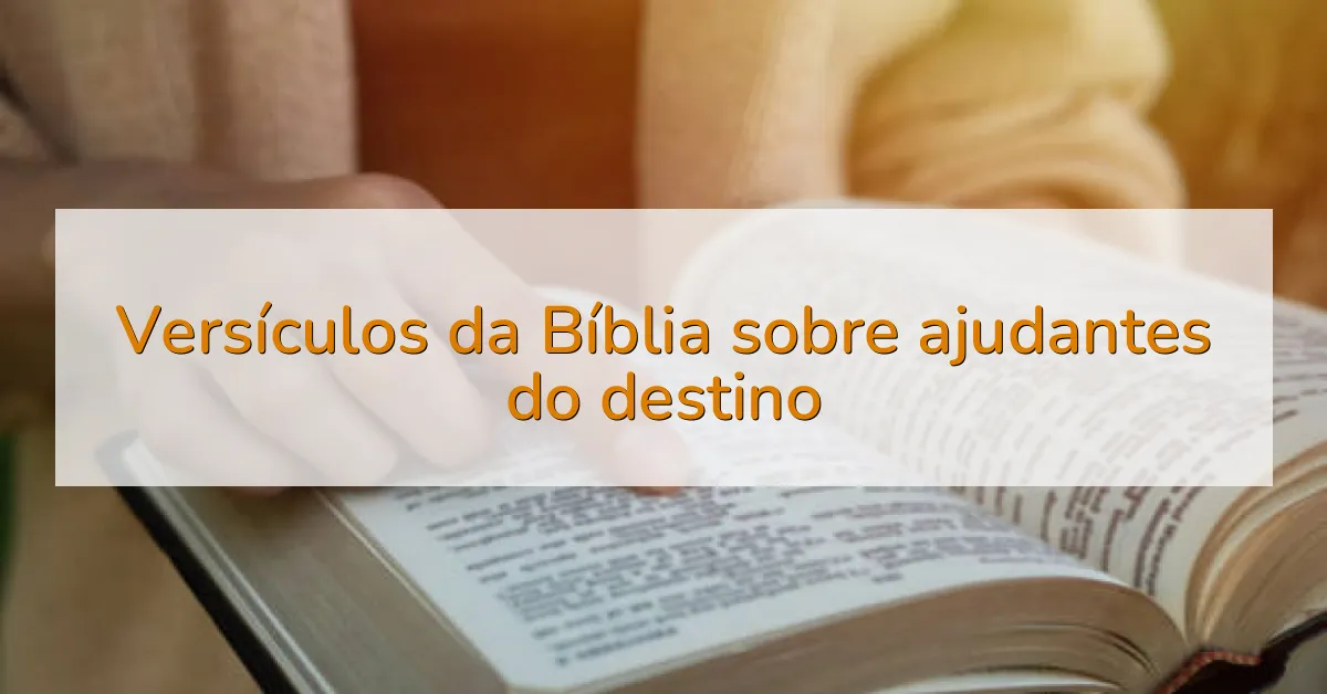 Versículos da Bíblia sobre ajudantes do destino