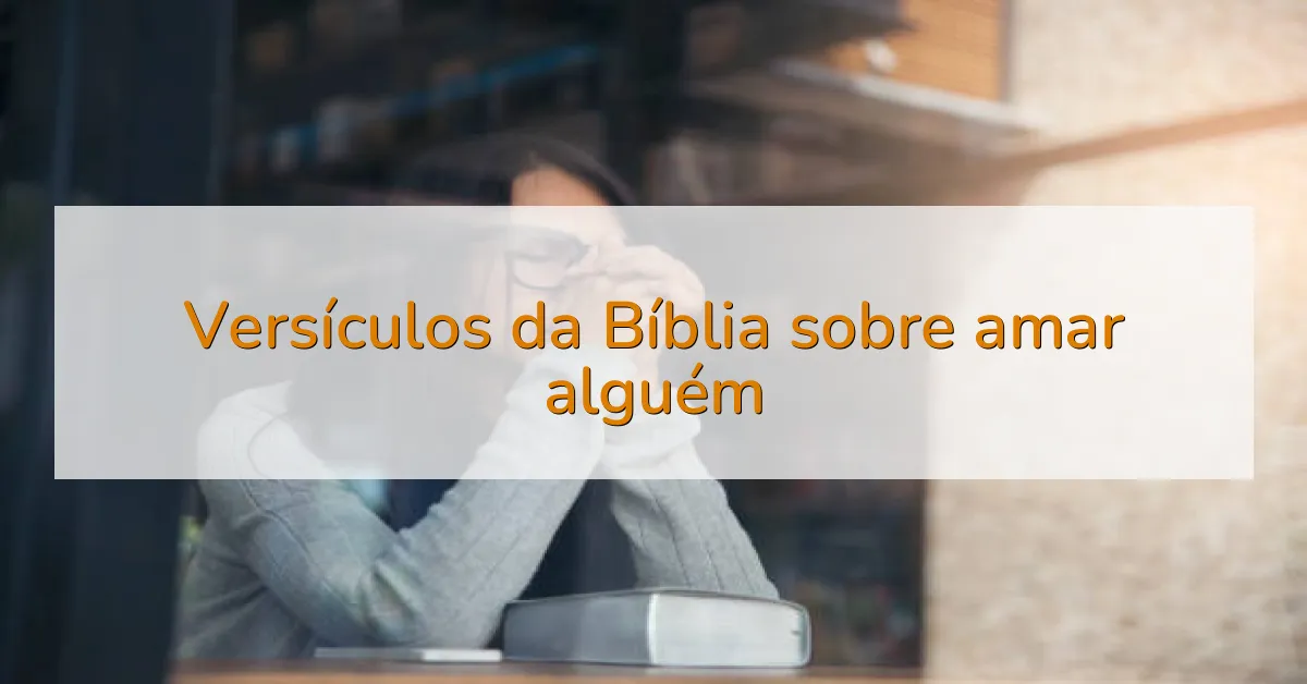 Versículos da Bíblia sobre amar alguém