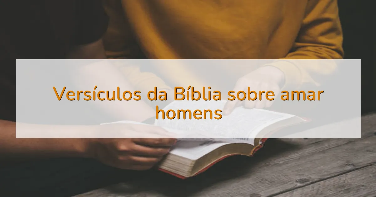 Versículos da Bíblia sobre amar homens