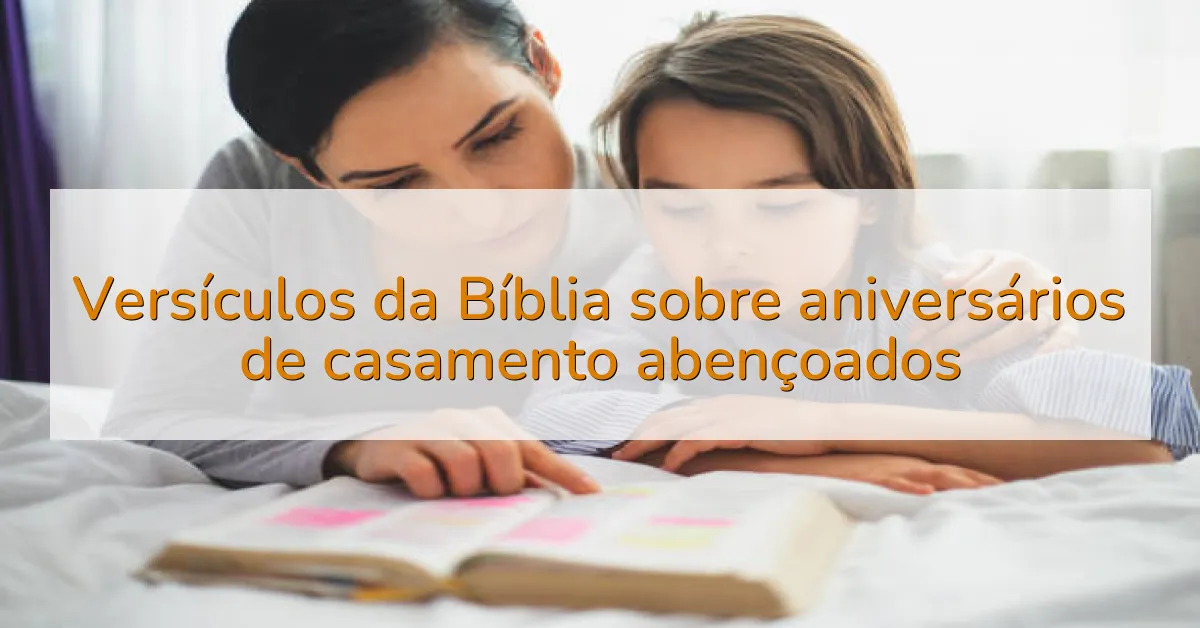 Versículos da Bíblia sobre aniversários de casamento abençoados