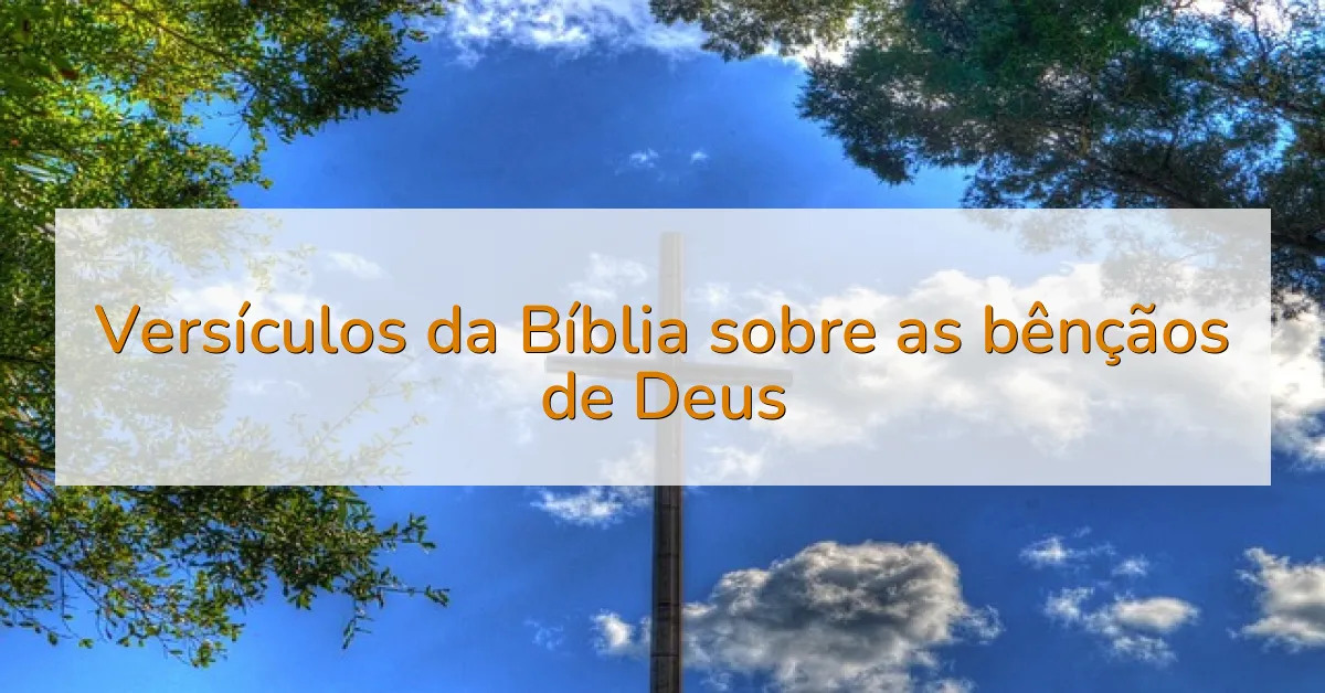 Versículos da Bíblia sobre as bênçãos de Deus