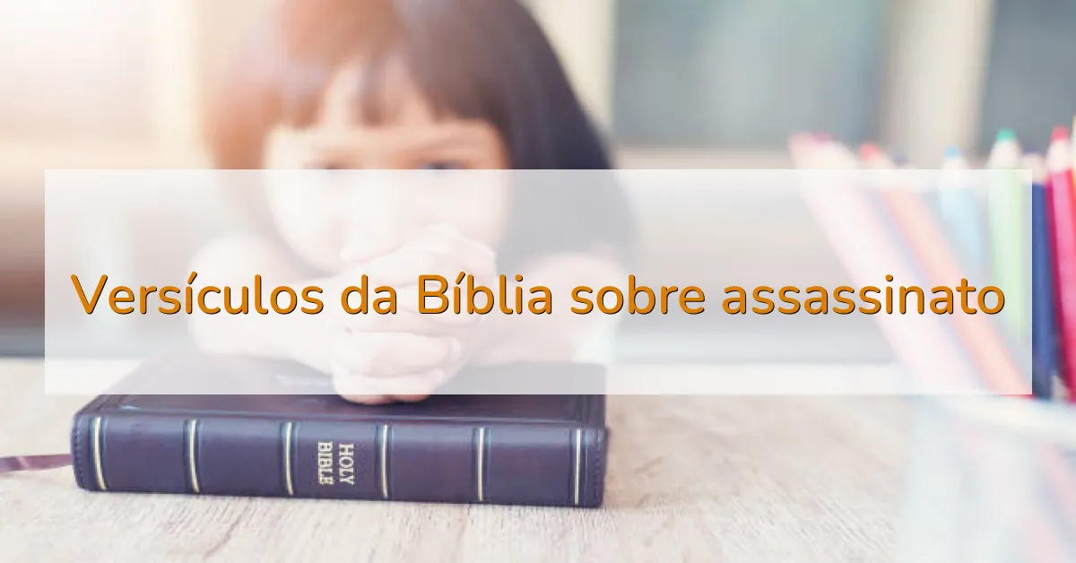Versículos da Bíblia sobre assassinato