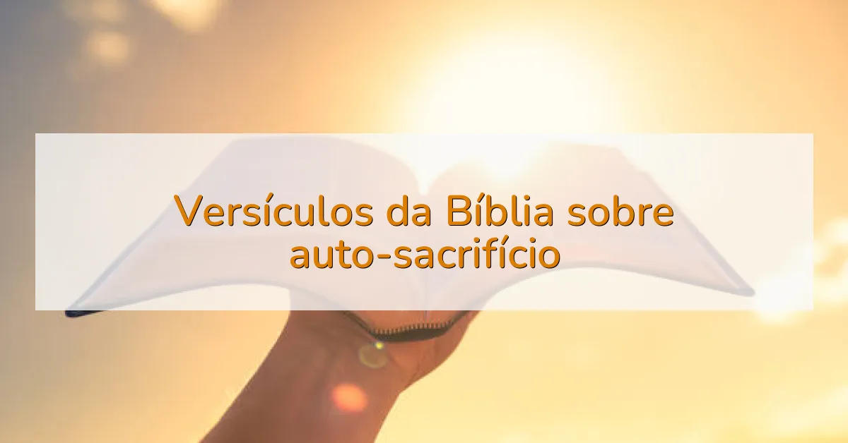 Versículos da Bíblia sobre auto-sacrifício