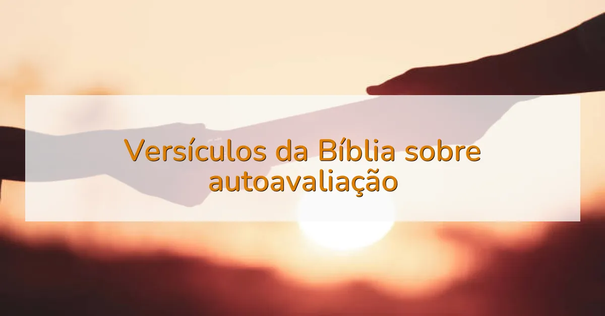 Versículos da Bíblia sobre autoavaliação
