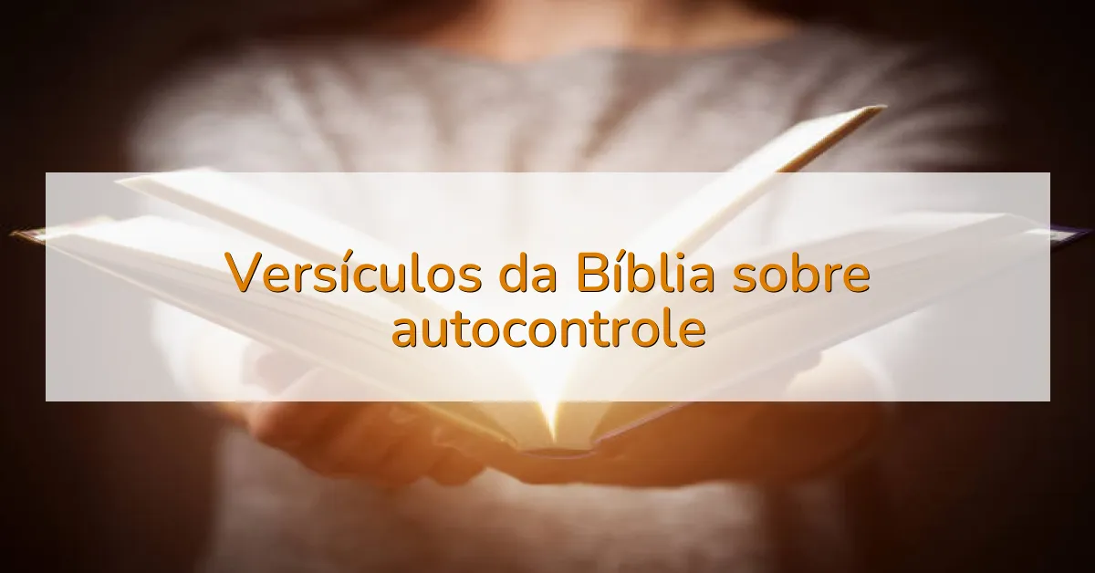 Versículos da Bíblia sobre autocontrole