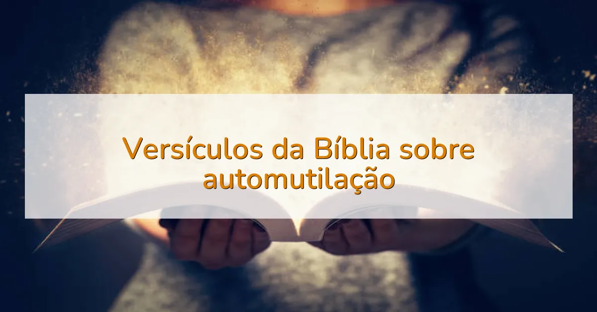 Versículos da Bíblia sobre automutilação