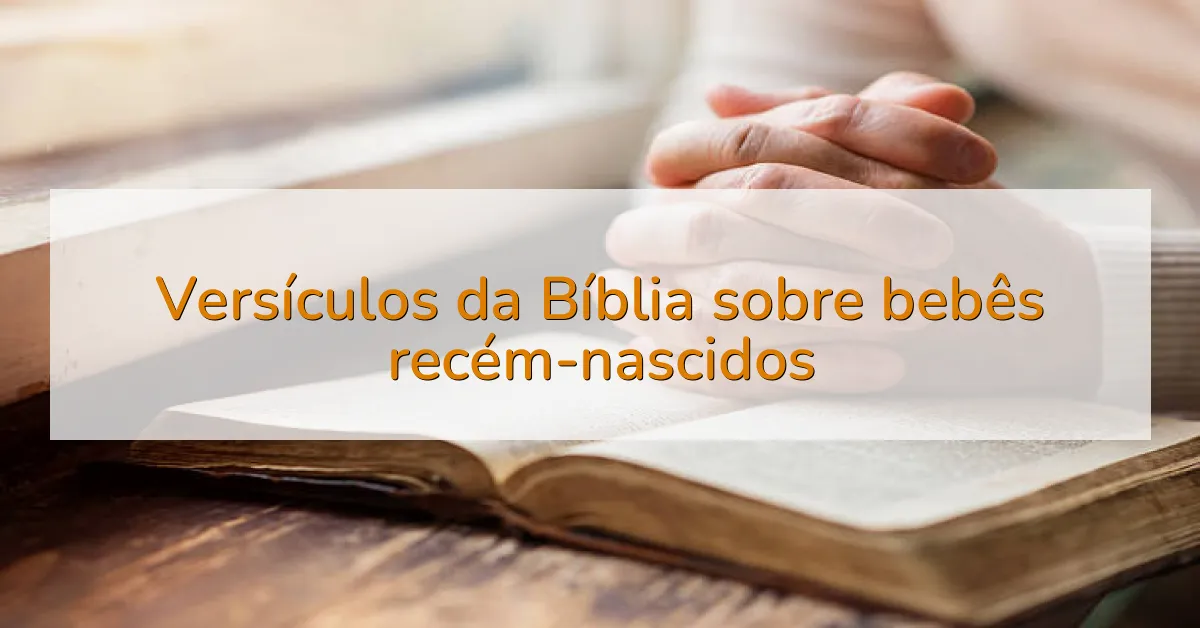 Versículos da Bíblia sobre bebês recém-nascidos
