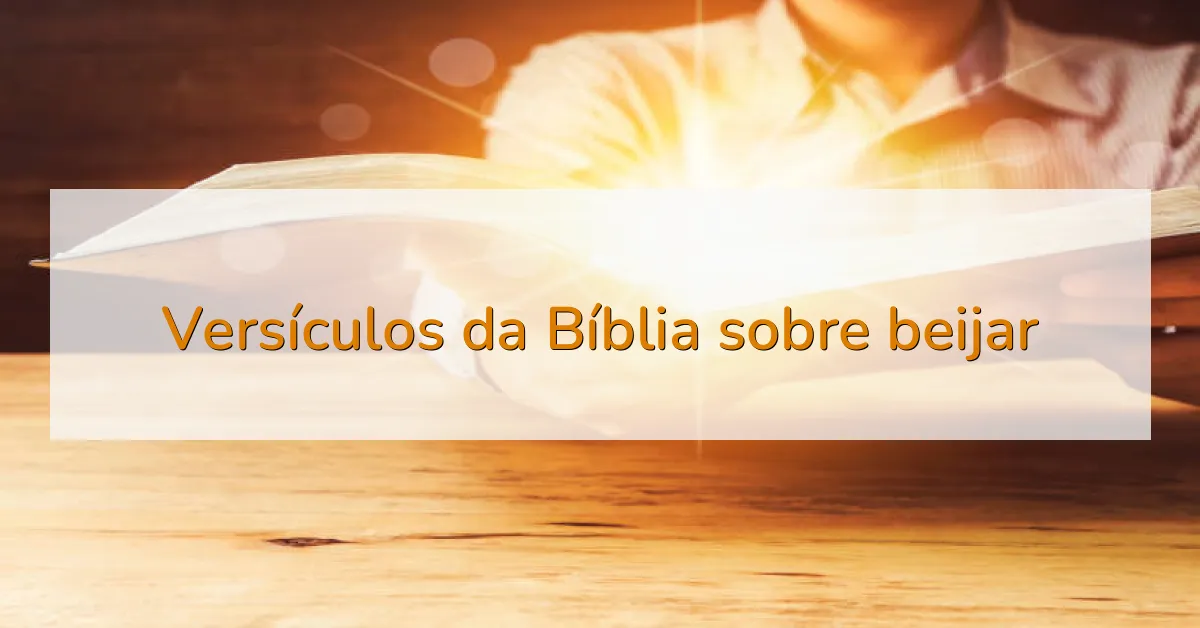 Versículos da Bíblia sobre beijar