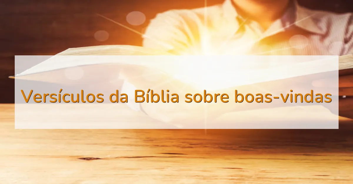 Versículos da Bíblia sobre boas-vindas