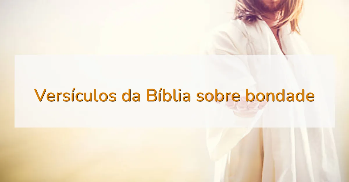 Versículos da Bíblia sobre bondade