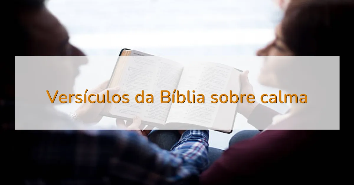 Versículos da Bíblia sobre calma