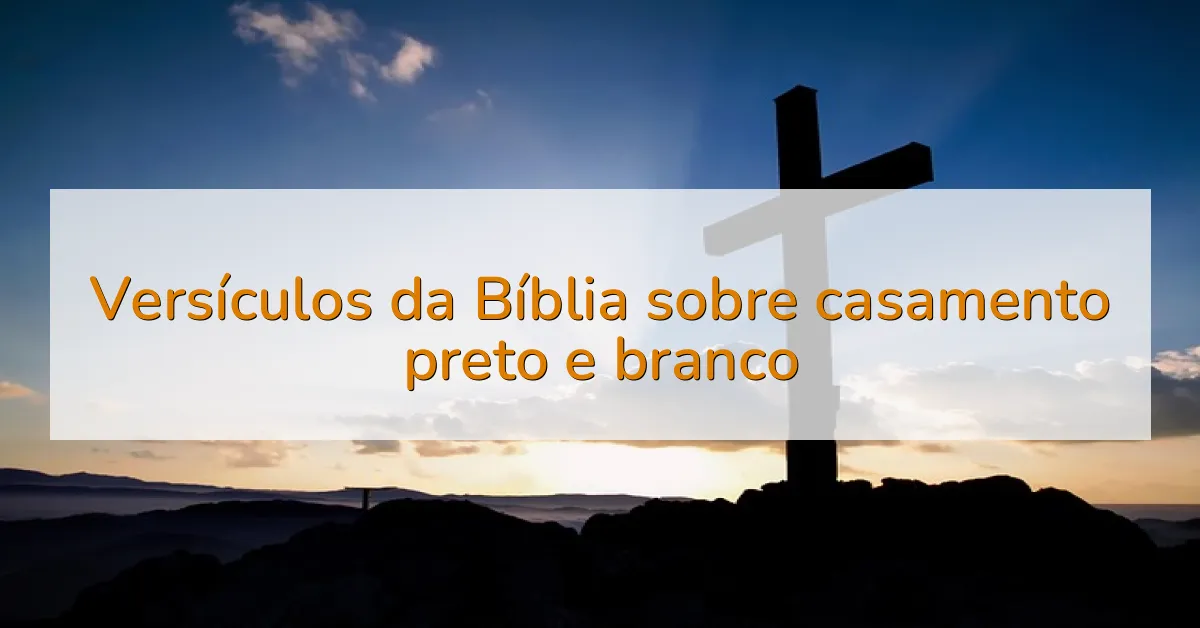 Versículos da Bíblia sobre casamento preto e branco