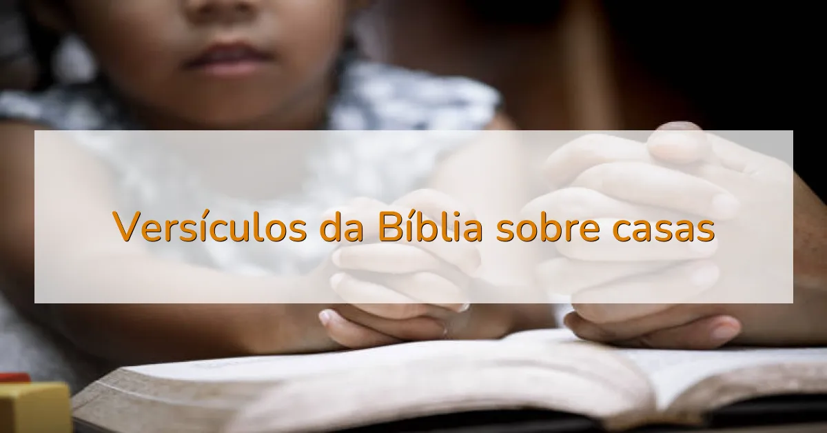 Versículos da Bíblia sobre casas