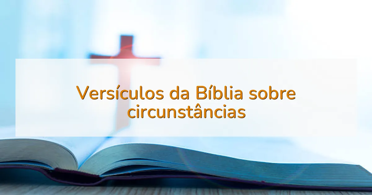 Versículos da Bíblia sobre circunstâncias