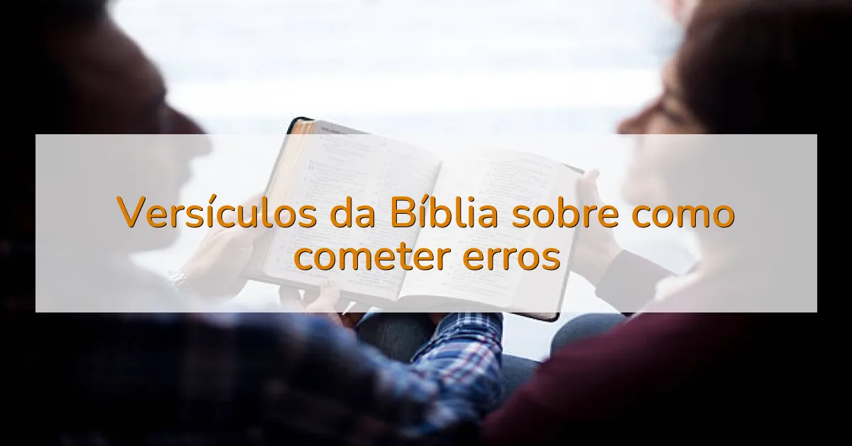 Versículos da Bíblia sobre como cometer erros