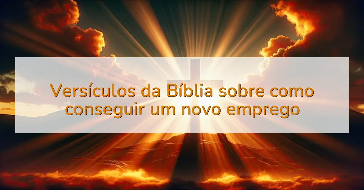 Versículos da Bíblia sobre como conseguir um novo emprego