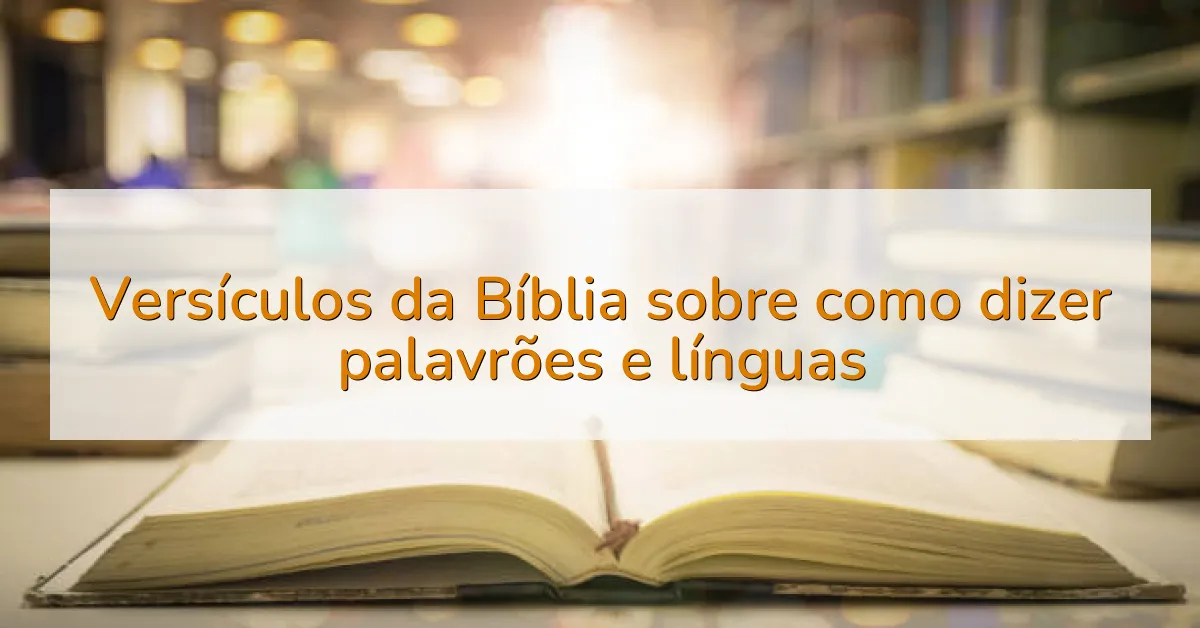 Versículos da Bíblia sobre como dizer palavrões e línguas