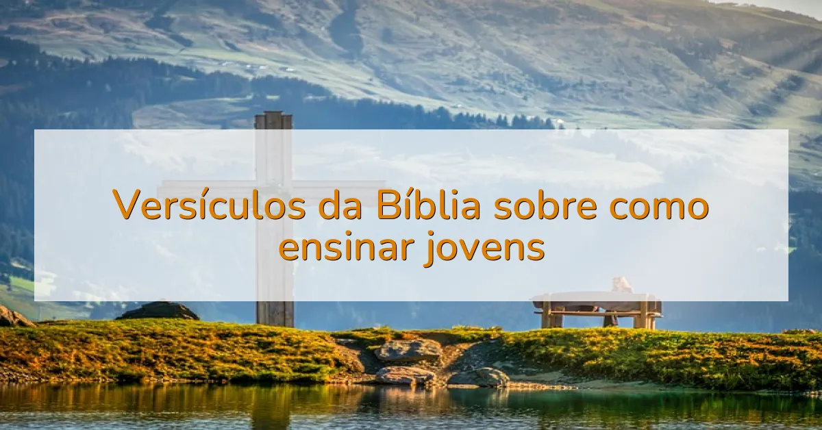 Versículos da Bíblia sobre como ensinar jovens