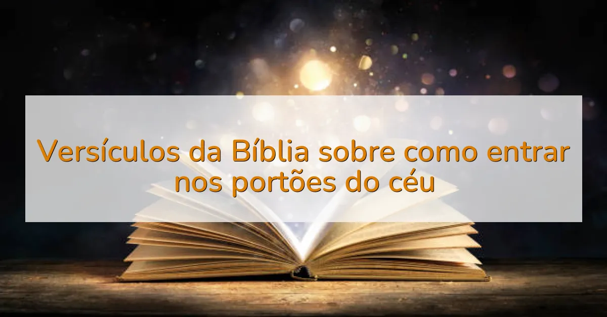 Versículos da Bíblia sobre como entrar nos portões do céu