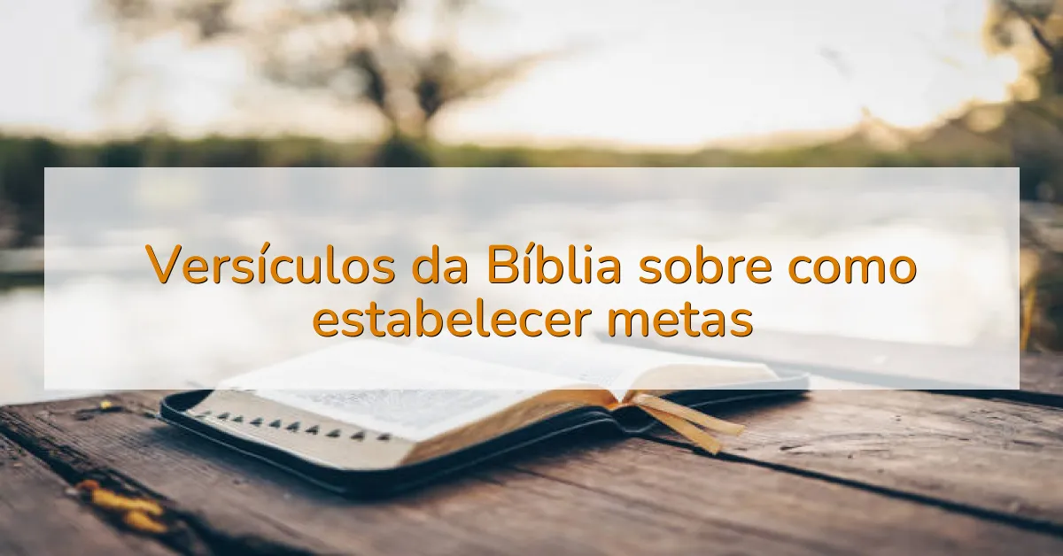 Versículos da Bíblia sobre como estabelecer metas