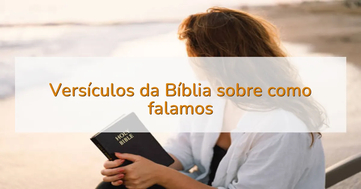 Versículos da Bíblia sobre como falamos
