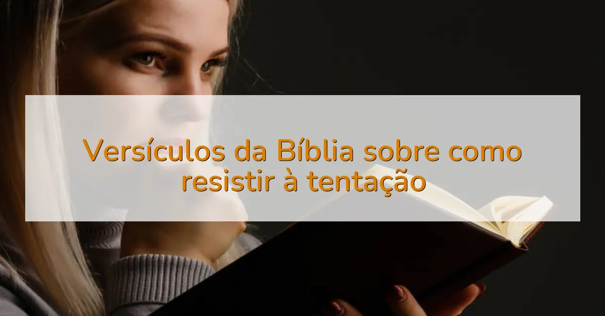 Versículos da Bíblia sobre como resistir à tentação