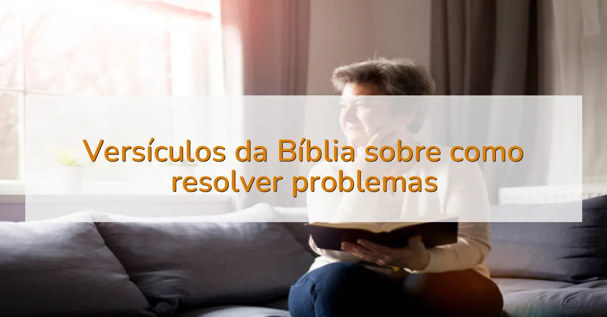 Versículos da Bíblia sobre como resolver problemas